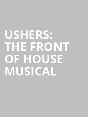 Ushers: The Front of House Musical at Other Palace Studio